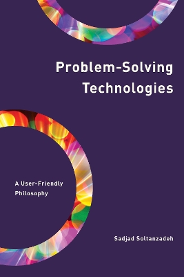 Problem-Solving Technologies: A User-Friendly Philosophy book