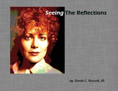 Seeing The Reflections: a book of portraits book