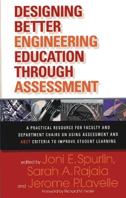 Designing Better Engineering Education Through Assessment: A Practical Resource for Faculty and Department Chairs on Using Assessment and Abet Criteria to Improve Student Learning book