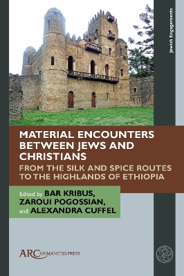 Material Encounters between Jews and Christians: From the Silk and Spice Routes to the Highlands of Ethiopia book