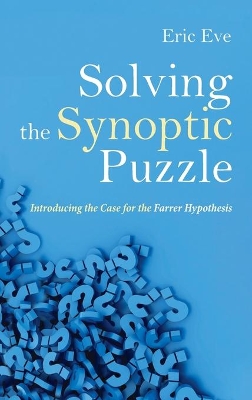 Solving the Synoptic Puzzle: Introducing the Case for the Farrer Hypothesis book