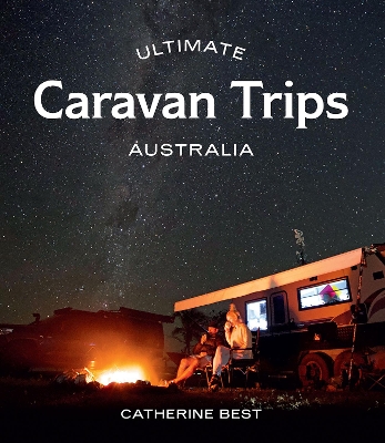 Ultimate Caravan Trips: Australia book