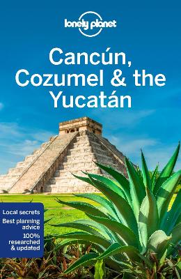 Lonely Planet Cancun, Cozumel & the Yucatan by Lonely Planet