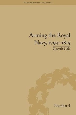 Arming the Royal Navy, 1793-1815 by Gareth Cole