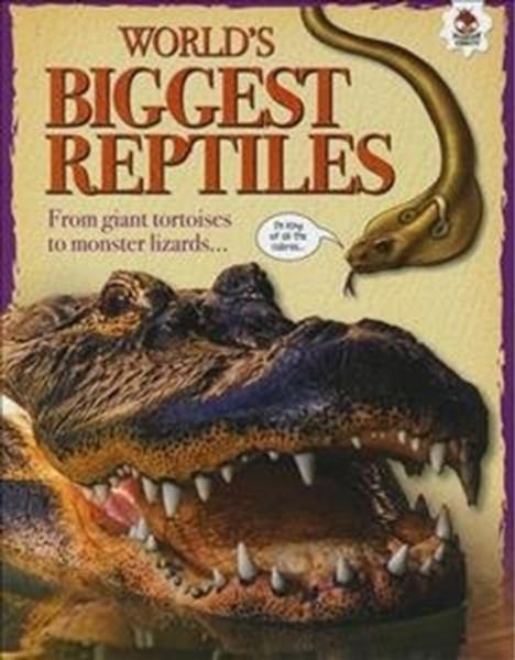 World's Biggest Reptiles: Extreme Reptiles by Tom Jackson