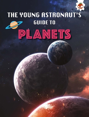 The Young Astronaut's Guide To: Planets by Emily Kington