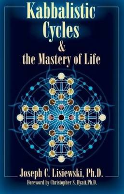 Kabbalistic Cycles & the Mastery of Life book