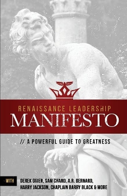 Renaissance Leadership Manifesto: A Powerful Guide to Greatness book