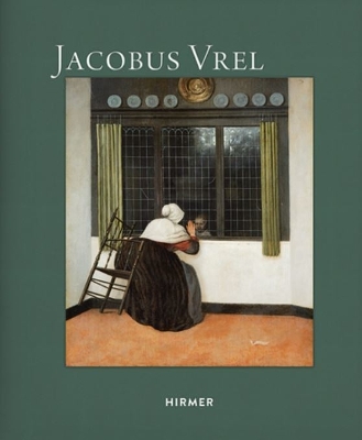 Jacobus Vrel: Looking for Clues of an Enigmatic Painter book