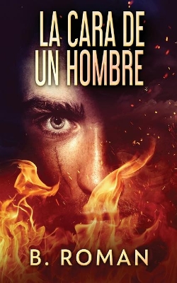 La Cara De Un Hombre by B Roman