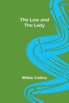 The Law and the Lady by Wilkie Collins