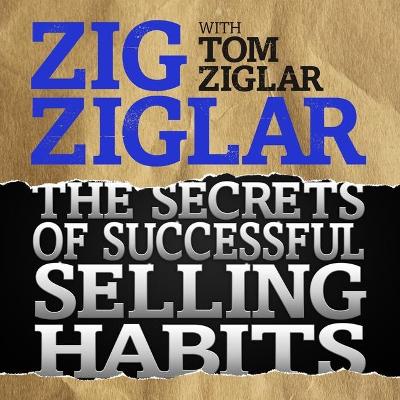The Secrets Successful Selling Habits Lib/E by Zig Ziglar