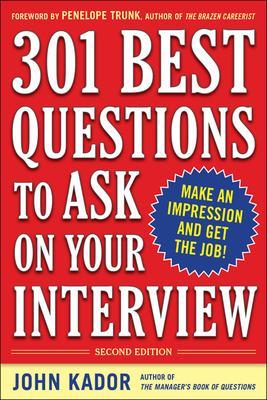 301 Best Questions to Ask on Your Interview, Second Edition by John Kador