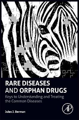 Rare Diseases and Orphan Drugs by Jules J Berman