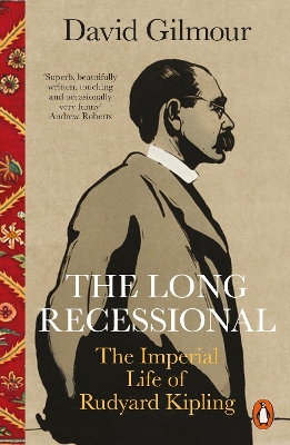 The The Long Recessional: The Imperial Life of Rudyard Kipling by David Gilmour