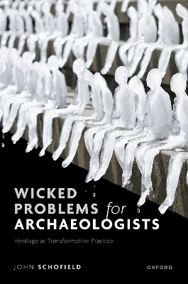 Wicked Problems for Archaeologists: Heritage as Transformative Practice book