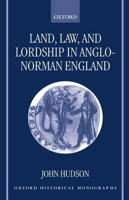 Land, Law, and Lordship in Anglo-Norman England book