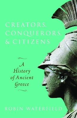 Creators, Conquerors, and Citizens by Robin Waterfield
