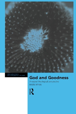 God and Goodness: A Natural Theological Perspective by Mark Wynn