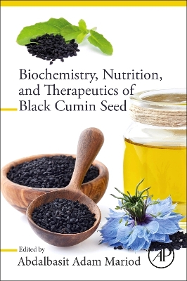 Biochemistry, Nutrition, and Therapeutics of Black Cumin Seed book