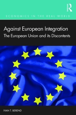 Against European Integration: The European Union and its Discontents by Ivan T. Berend