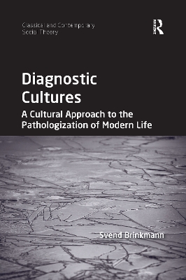 Diagnostic Cultures: A Cultural Approach to the Pathologization of Modern Life book