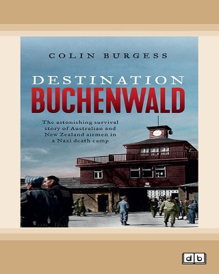 Destination Buchenwald by Colin Burgess