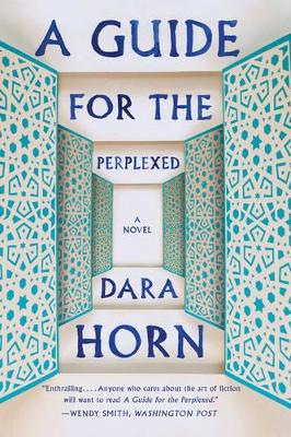 A Guide for the Perplexed by Dara Horn