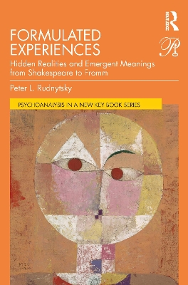 Formulated Experiences: Hidden Realities and Emergent Meanings from Shakespeare to Fromm by Peter L. Rudnytsky