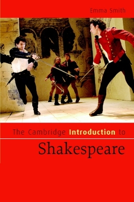 The Cambridge Introduction to Shakespeare by Emma Smith