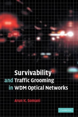 Survivability and Traffic Grooming in WDM Optical Networks book