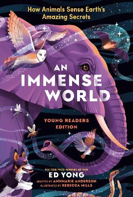 An Immense World: How Animals Sense Earth's Amazing Secrets: (Young Readers Edition) book