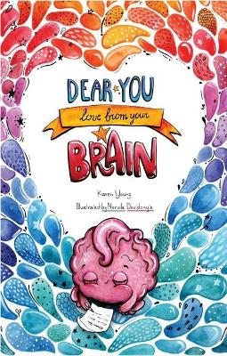 Dear You, Love From Your Brain: A Book for Kids About the Brain book