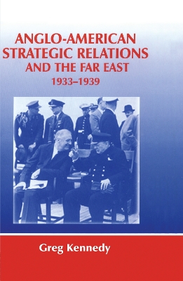 Anglo-American Strategic Relations and the Far East, 1933-1939 book