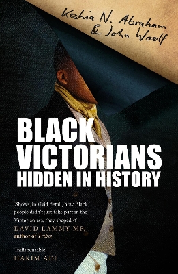 Black Victorians: Hidden in History by Keshia N. Abraham