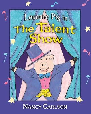 Louanne Pig in the Talent Show by Carlson Nancy