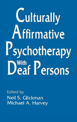 Culturally Affirmative Psychotherapy with Deaf Persons by Neil S. Glickman