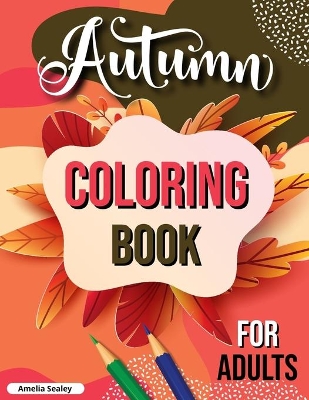 Fall Coloring Book for Adults: Cozy Fall Themed Coloring Book for Seniors Relaxation book