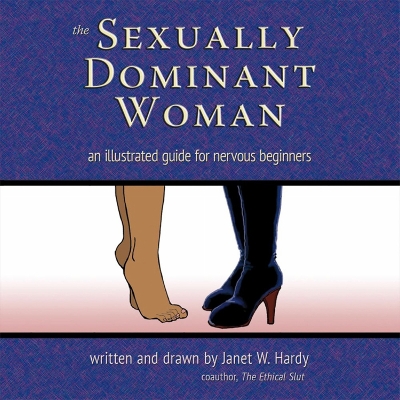 The Sexually Dominant Woman: An Illustrated Guide for Nervous Beginners book