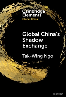 Global China's Shadow Exchange by Tak-Wing Ngo