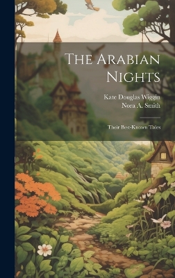 The Arabian Nights: Their Best-known Tales by Kate Douglas Wiggin