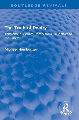 The Truth of Poetry: Tensions in Modern Poetry from Baudelaire to the 1960s book