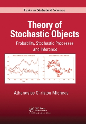 Theory of Stochastic Objects: Probability, Stochastic Processes and Inference by Athanasios Christou Micheas