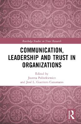 Communication, Leadership and Trust in Organizations by Joanna Paliszkiewicz