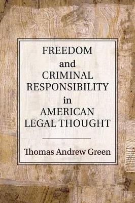 Freedom and Criminal Responsibility in American Legal Thought book