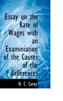 Essay on the Rate of Wages with an Examiniation of the Causes of the Differences book