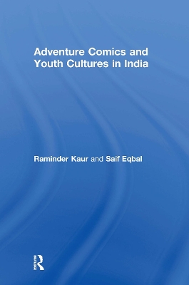 Adventure Comics and Youth Cultures in India by Raminder Kaur