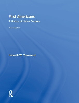 First Americans: A History of Native Peoples, Combined Volume by Kenneth W. Townsend