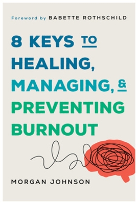 8 Keys to Healing, Managing, and Preventing Burnout book