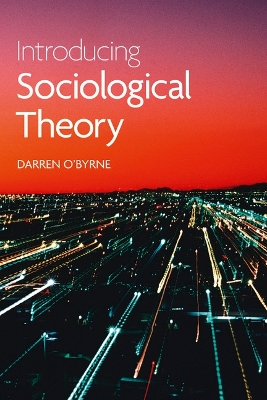 Introducing Sociological Theory by Darren O'Byrne